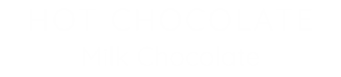 HOT CHOCOLATE Milk Chocolate