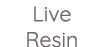 Live Resin
