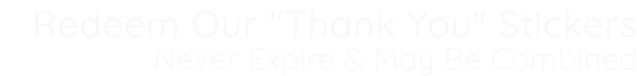 Redeem Our \“Thank You\" Stickers Never Expire & May Be Combined