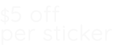 $5 off per sticker
